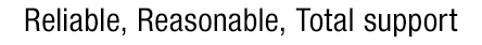 Reliable, Reasonable, Total support